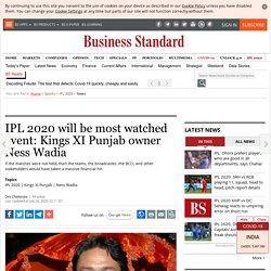 IPL 2020 will be most watched event: Kings XI Punjab owner Ness Wadia