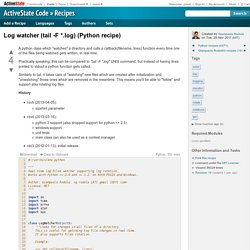 Log watcher (tail -F *.log) « Python recipes « ActiveState Code