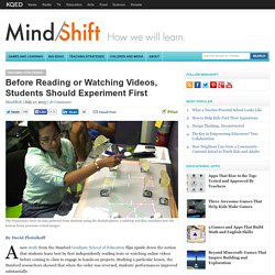 Before Reading or Watching Videos, Students Should Experiment First