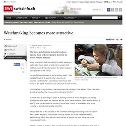 Watchmaking becomes more attractive for Swiss workers as prestige trumps salaries.
