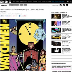 Watchmen’s Clockwork Origins Span Comics, Quantum Physics
