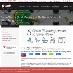 5 DIY Water (Money) Saving Plumbing Hacks by Danco