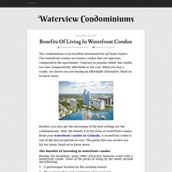 Benefits Of Living In Waterfront Condos  ~ Waterview Condominiums
