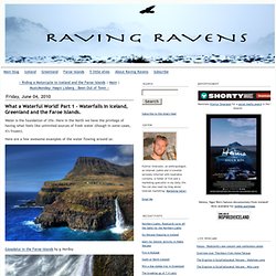 What a Waterful World! Part 1 - Waterfalls in Iceland, Greenland and the Faroe Islands. - Raving Ravens
