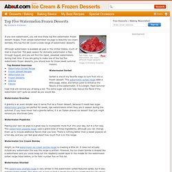 Top Five Watermelon Frozen Desserts