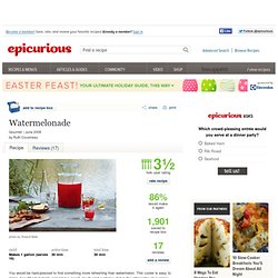 Watermelonade Recipe at Epicurious.com - StumbleUpon