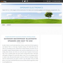 Outdoor Waterproof Bluetooth Speakers are Easy to Use! - OpenAir Electronics