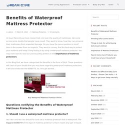 Waterproof Mattress Protector - Benefits that you would like to know!
