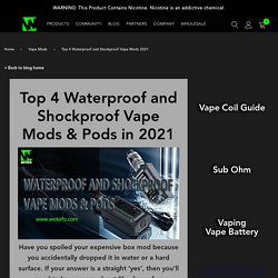 Top 4 Waterproof and Shockproof Vape Mods 2021