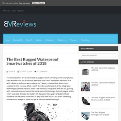 The Best Rugged Waterproof Smartwatches of 2018 – MBReviews