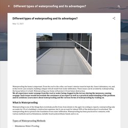Different types of waterproofing and its advantages?
