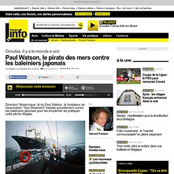 Paul Watson, le pirate des mers contre les baleiniers japonais