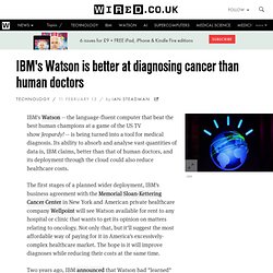 IBM's Watson is better at diagnosing cancer than human doctors