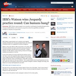 IBM's Watson wins Jeopardy practice round: Can humans hang?