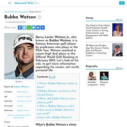 Bubba Watson Net Worth 2020, Age, Salary, Height, Fact, Nationality - Married Wiki Bio