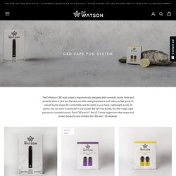 Get the best CBD Vape Products online from Dr Watson