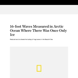 16-foot Waves Measured in Arctic Ocean Where There Was Once Only Ice