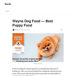 Wayne Dog Food — Best Puppy Food. If you’re looking for Wayne dog food…
