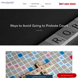 Ways to Avoid Going to Probate Court