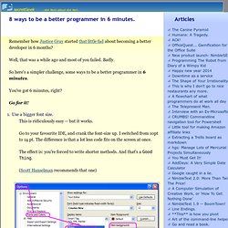 8 ways to be a better programmer in 6 minutes.