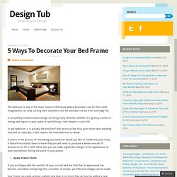 5 Ways To Decorate Your Bed Frame