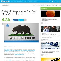 8 Ways Entrepreneurs Can Get More Out of Twitter