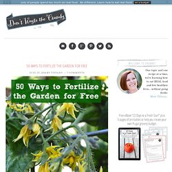 50 Ways to Fertilize the Garden For Free
