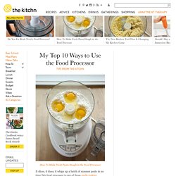Top Ten Ways to Use Your Food Processor