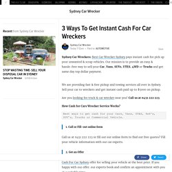 3 Ways To Get Instant Cash For Car Wreckers