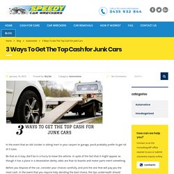 3 Ways To Get The Top Cash for Junk Cars