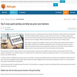 Top 5 ways guest posting can help you grow your business