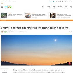7 Ways To Harness The Power Of The New Moon In Capricorn