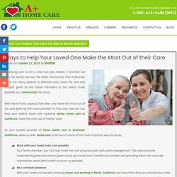 Ways to Help Your Loved One Make the Most Out of their Care