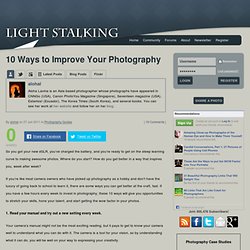 Light Stalking » 10 Ways to Improve Your Photography