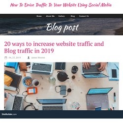 20 ways to increase website traffic and Blog traffic in 2019