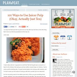 101 Ways to Use Juicer Pulp (Okay, Actually Just Ten)
