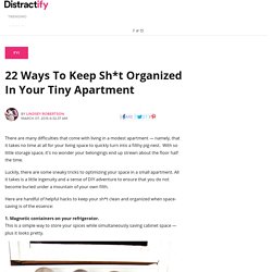 22 Ways To Keep Sh*t Organized In Your Tiny Apartment