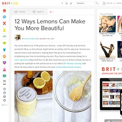 12 Ways Lemons Can Make You More Beautiful