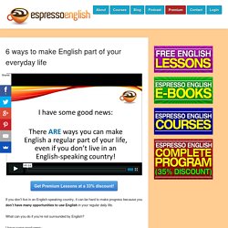 6 ways to make English part of your everyday life