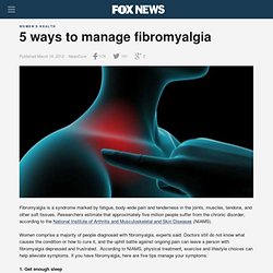 5 ways to manage fibromyalgia