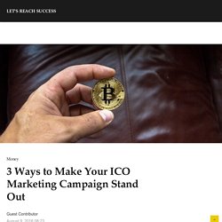 3 Ways to Make Your ICO Marketing Campaign Stand Out