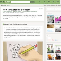 How to Overcome Boredom: 17 steps (with pictures)