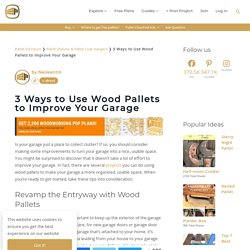 3 Ways to Use Wood Pallets to Improve Your Garage