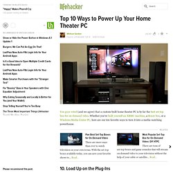 Top 10 Ways to Power Up Your Home Theater PC - Lifehacker