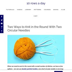 Two Ways to Knit in the Round With Two Circular Needles