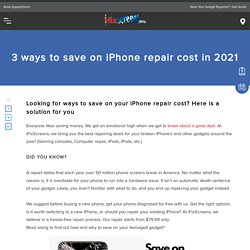 3 Ways To Save On IPhone Repair Cost In 2021