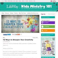 12 Ways to Sharpen Your Creativity