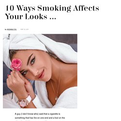 10 Ways Smoking Affects your Looks …