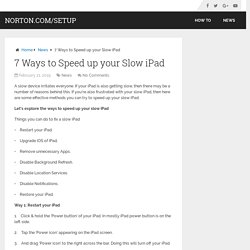 7 Ways to Speed up your Slow iPad – Norton.com/Setup