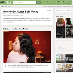 How to Get Super Soft Waves